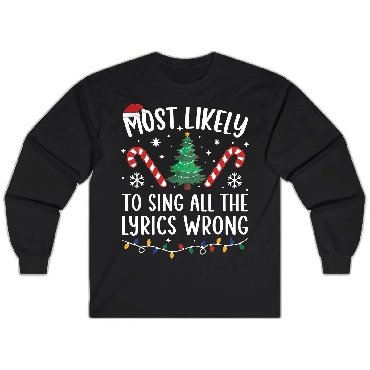 Most Likely To Sing All The Lyrics Wrong Christmas T-Shirt Long Sleeve in Black
