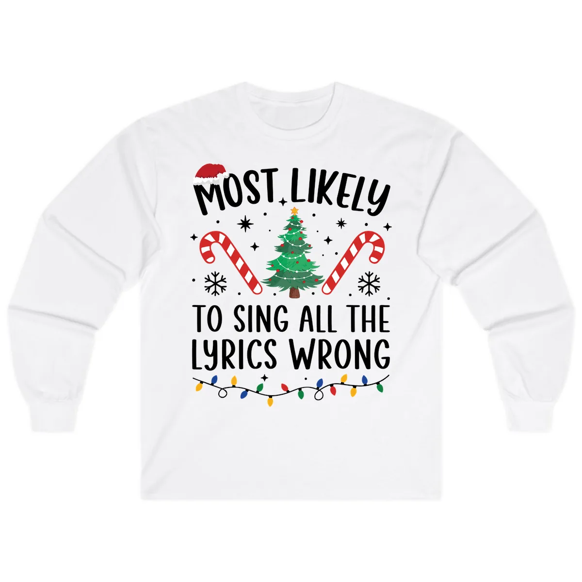 Most Likely To Sing All The Lyrics Wrong Christmas T-Shirt Long Sleeve in White