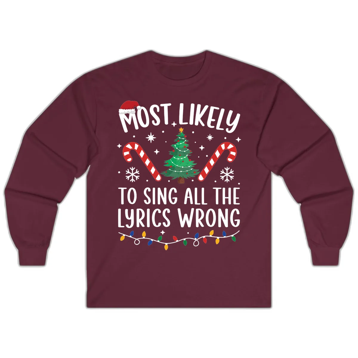 Most Likely To Sing All The Lyrics Wrong Christmas T-Shirt Long Sleeve in Maroon