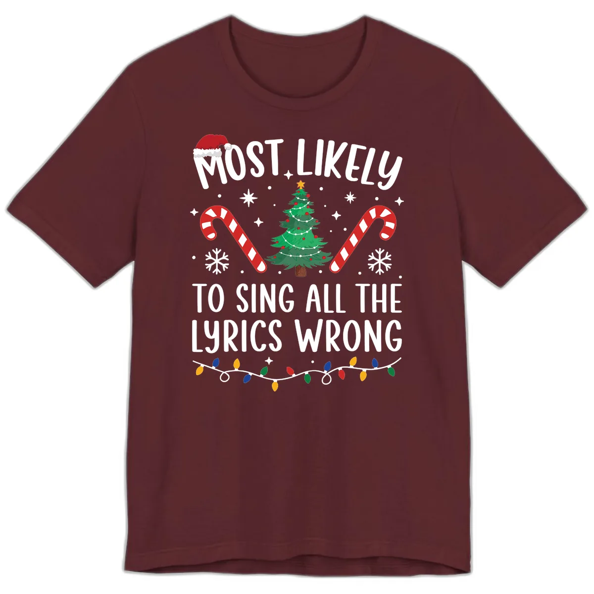 Most Likely To Sing All The Lyrics Wrong Christmas T-Shirt Premium T-Shirt in Maroon