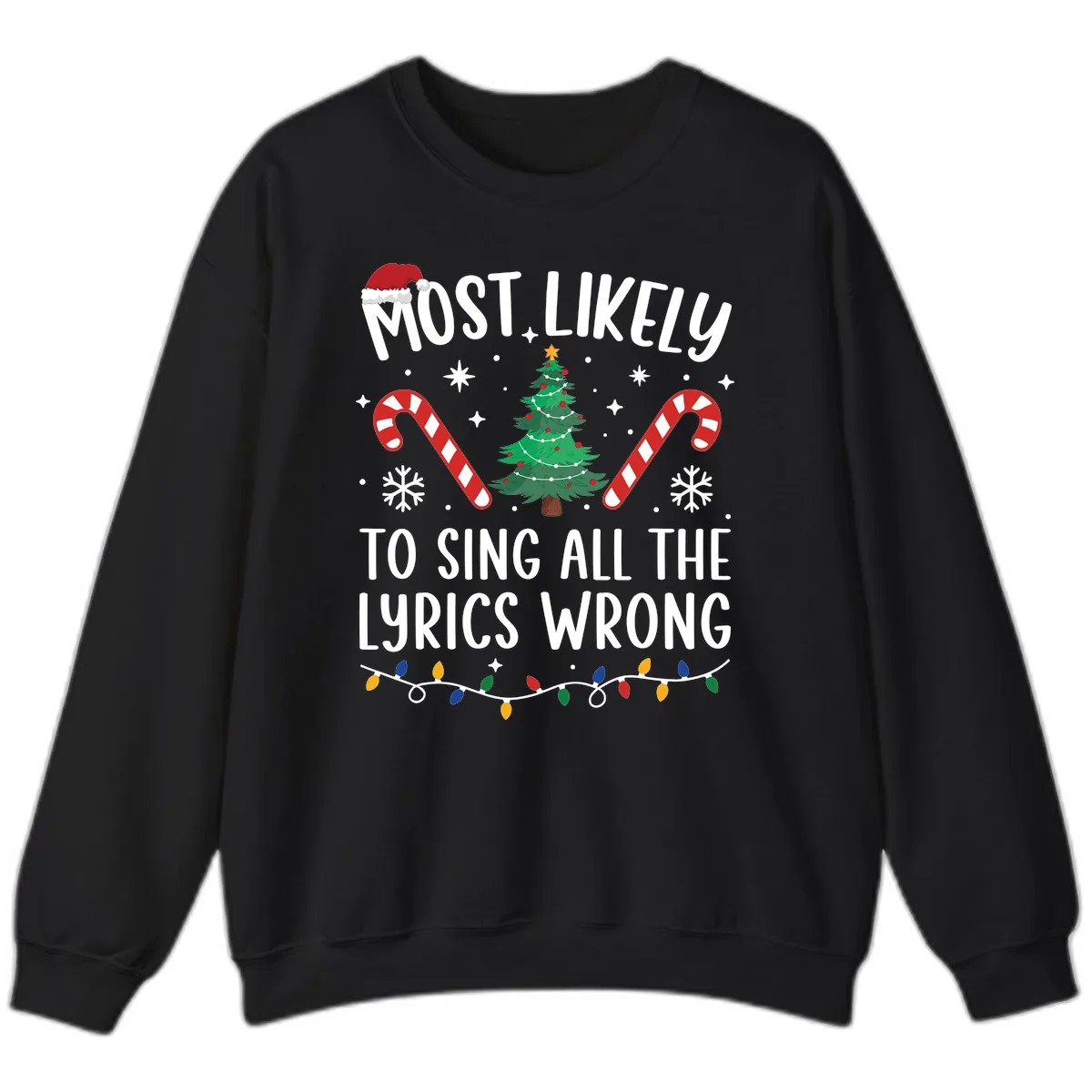 Most Likely To Sing All The Lyrics Wrong Christmas T-Shirt Sweatshirt in Black