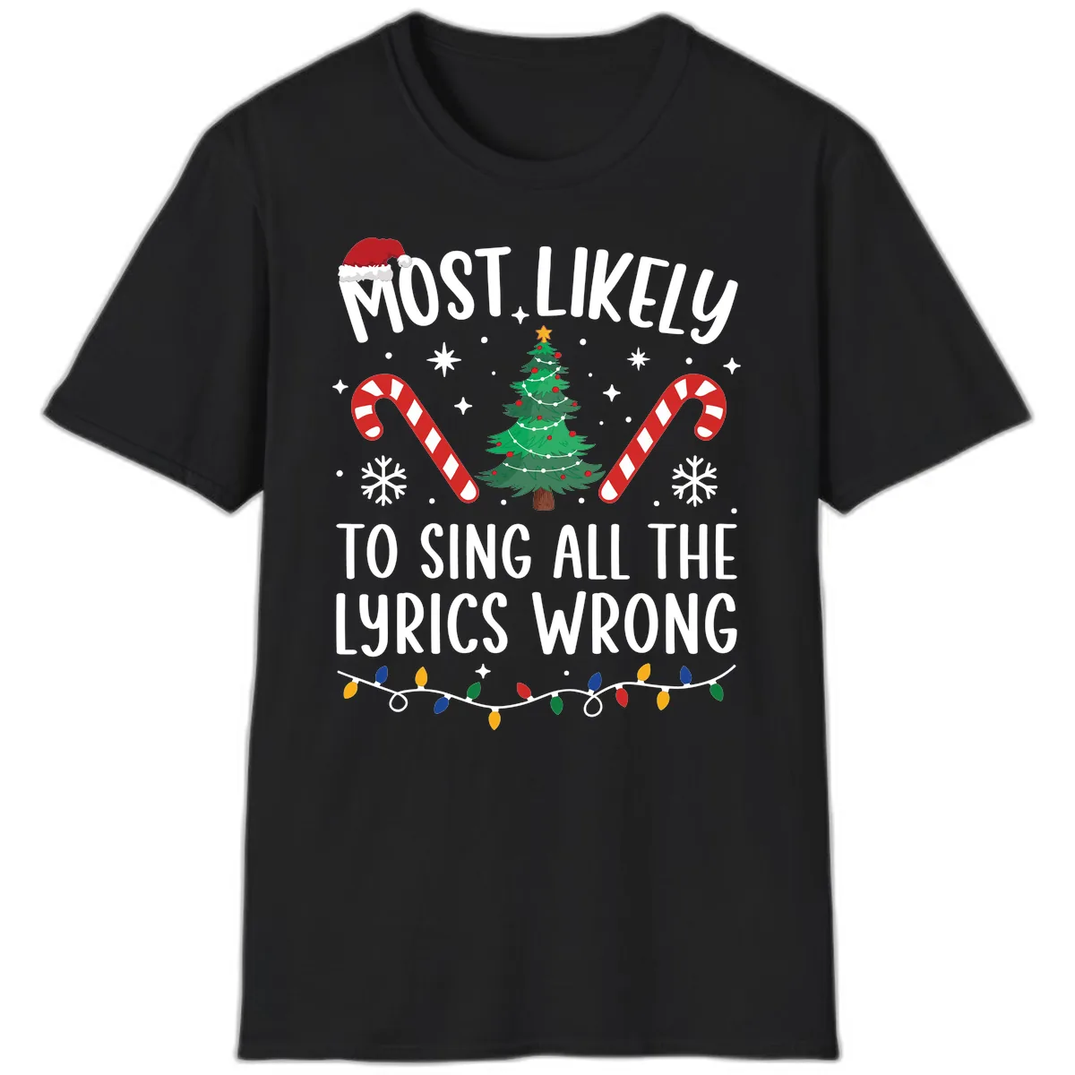 Most Likely To Sing All The Lyrics Wrong Christmas T-Shirt T-Shirt in Black