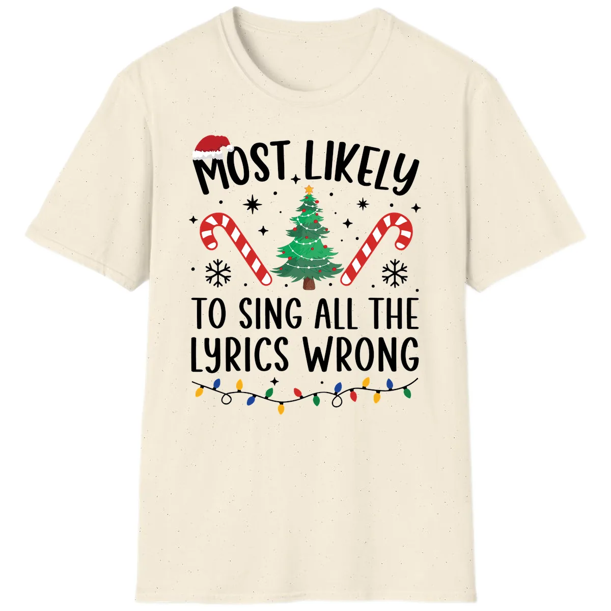 Most Likely To Sing All The Lyrics Wrong Christmas T-Shirt T-Shirt in Natural