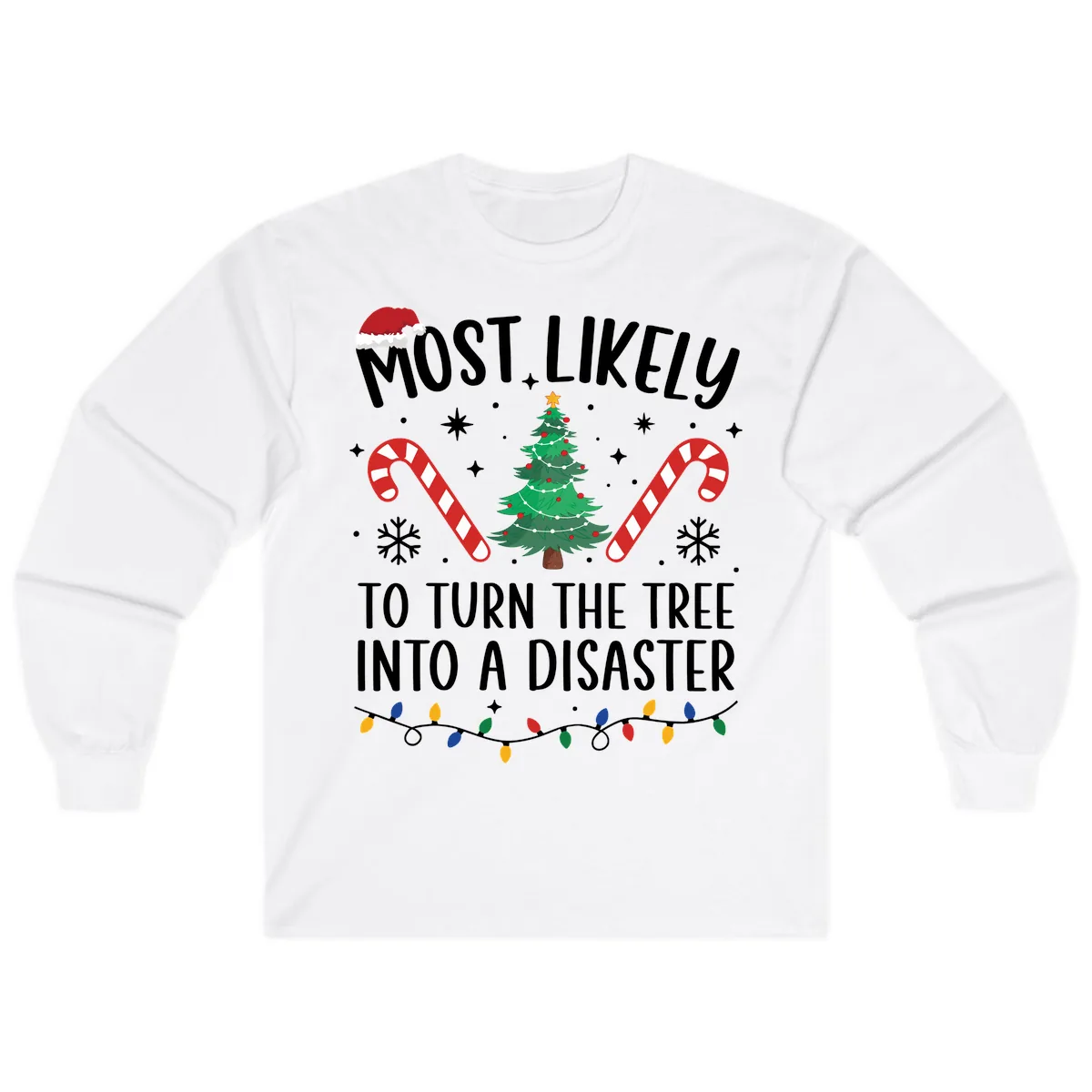 Most Likely To Turn Tree Into Disaster Long Sleeve in White