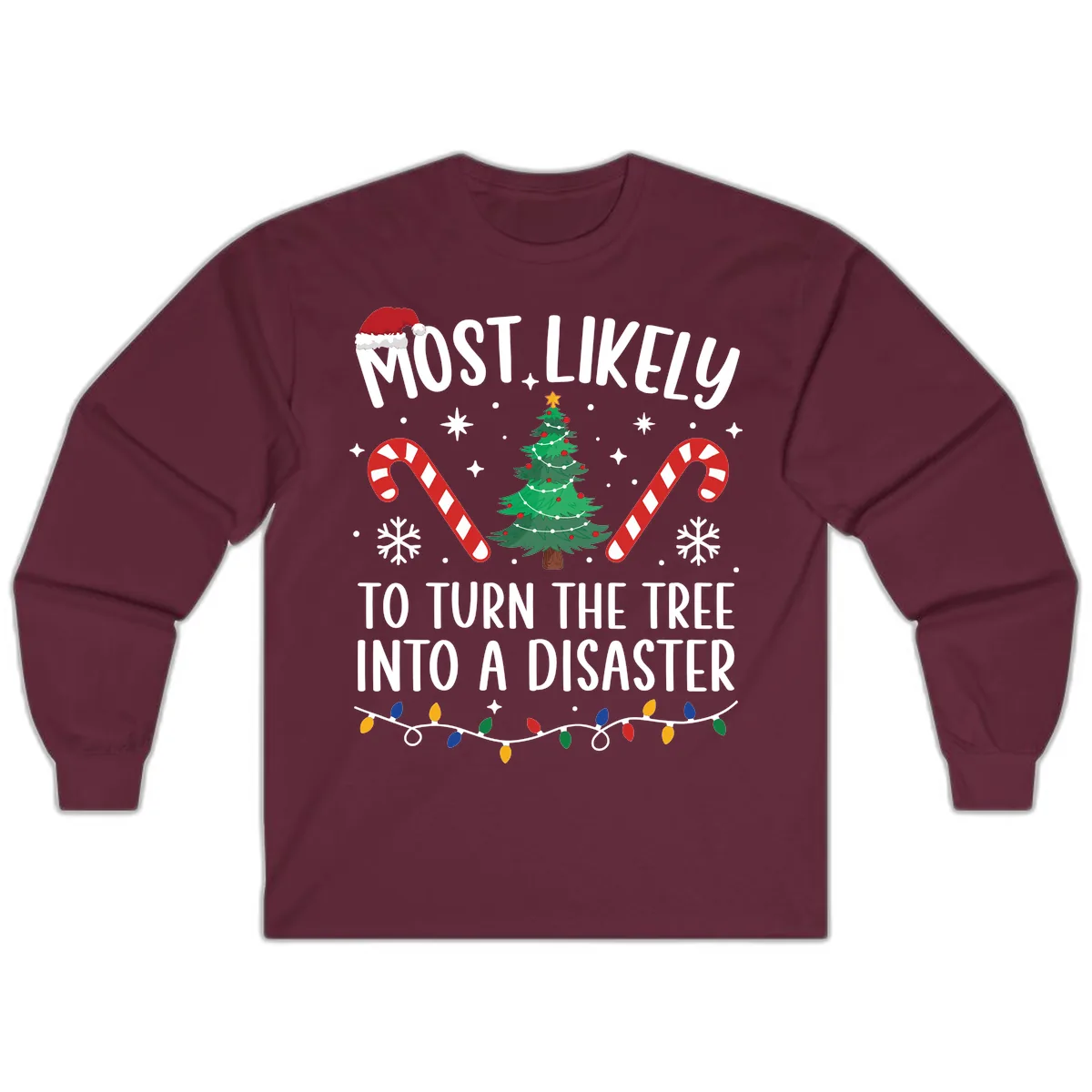 Most Likely To Turn Tree Into Disaster Long Sleeve in Maroon