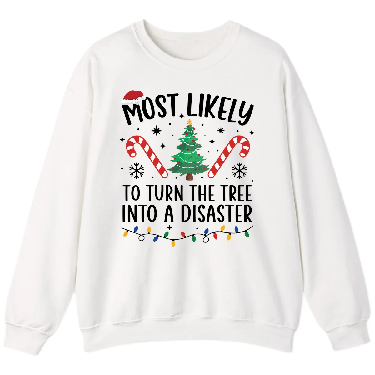 Most Likely To Turn Tree Into Disaster Sweatshirt in White