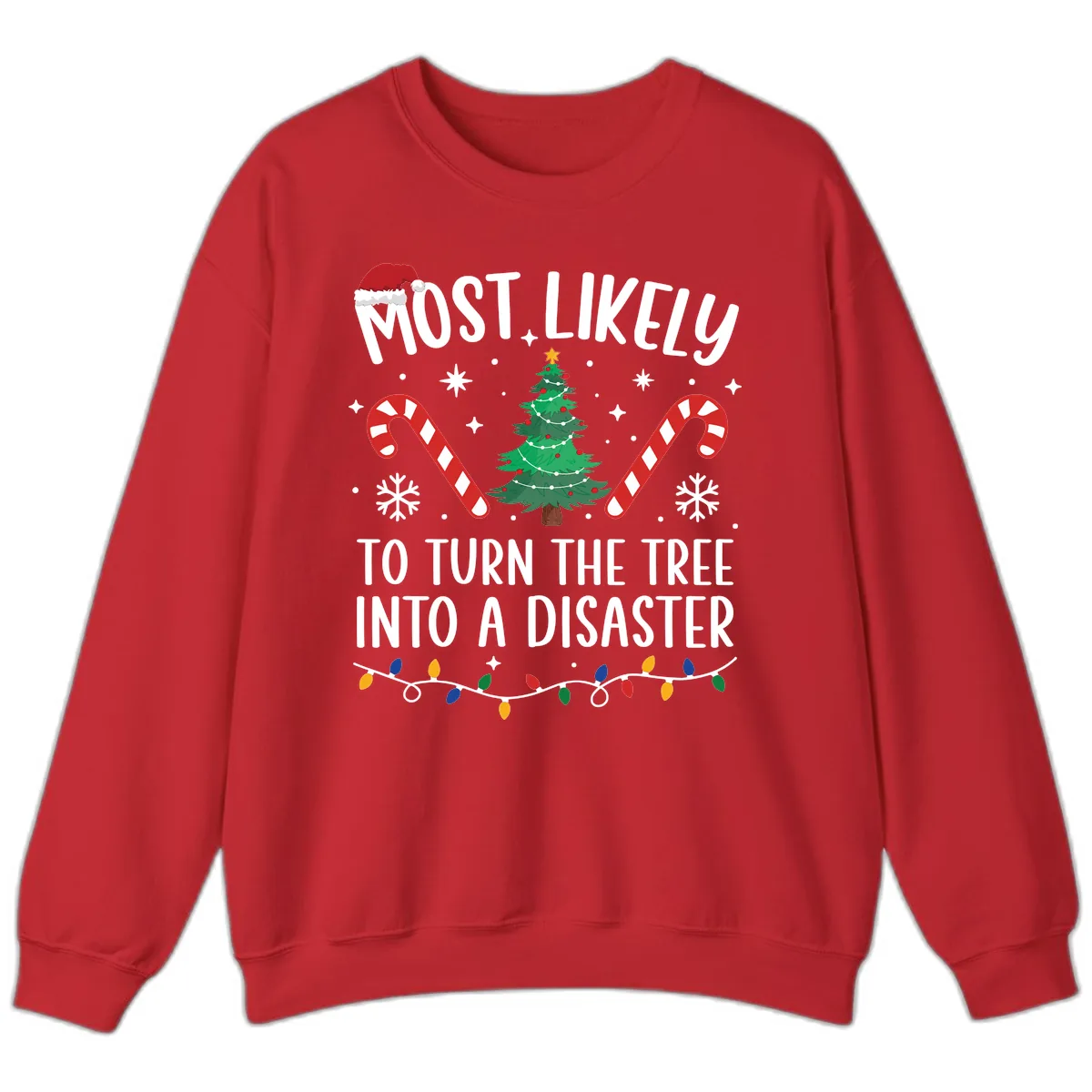 Most Likely To Turn Tree Into Disaster Sweatshirt in Red