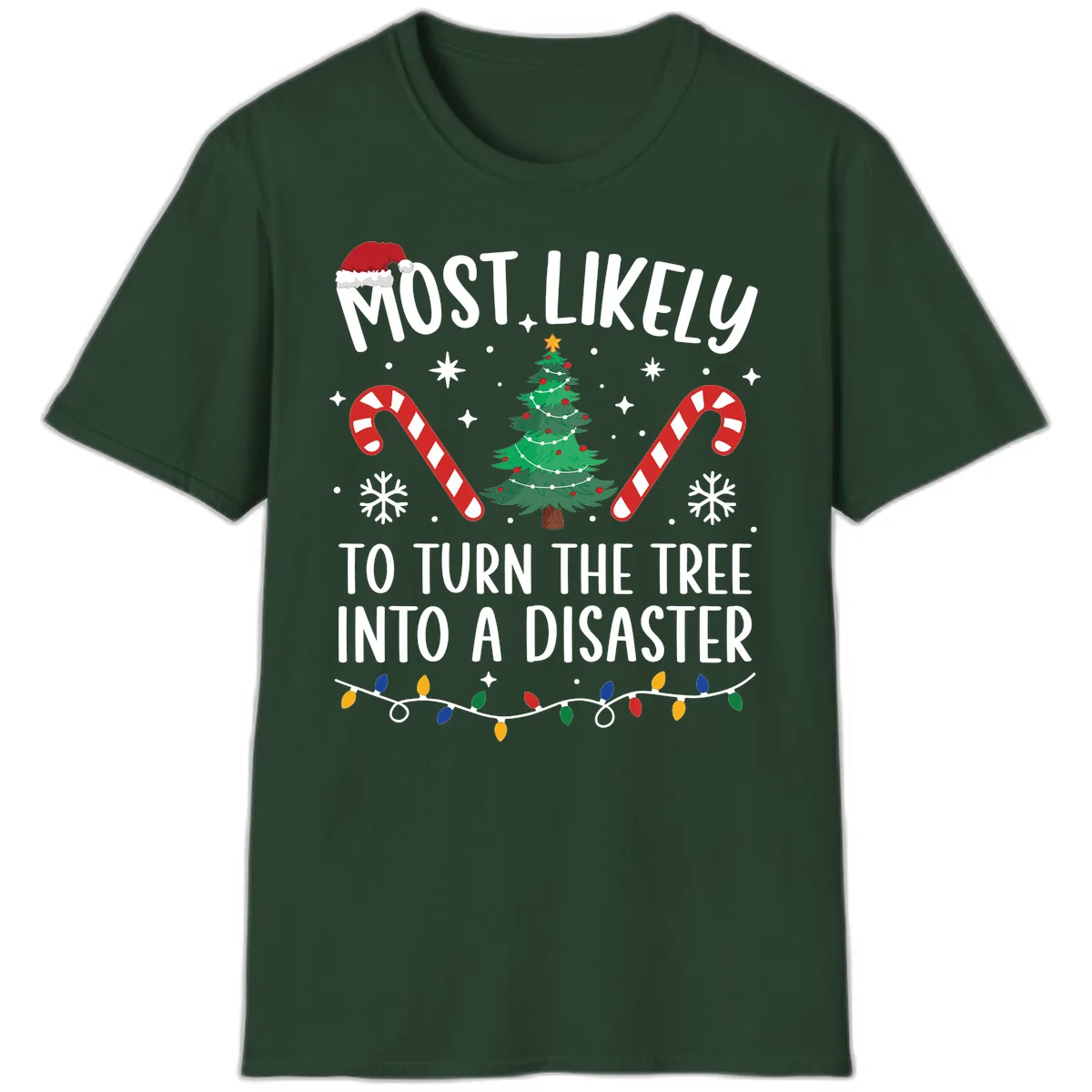 Most Likely To Turn Tree Into Disaster T-Shirt in Forest Green