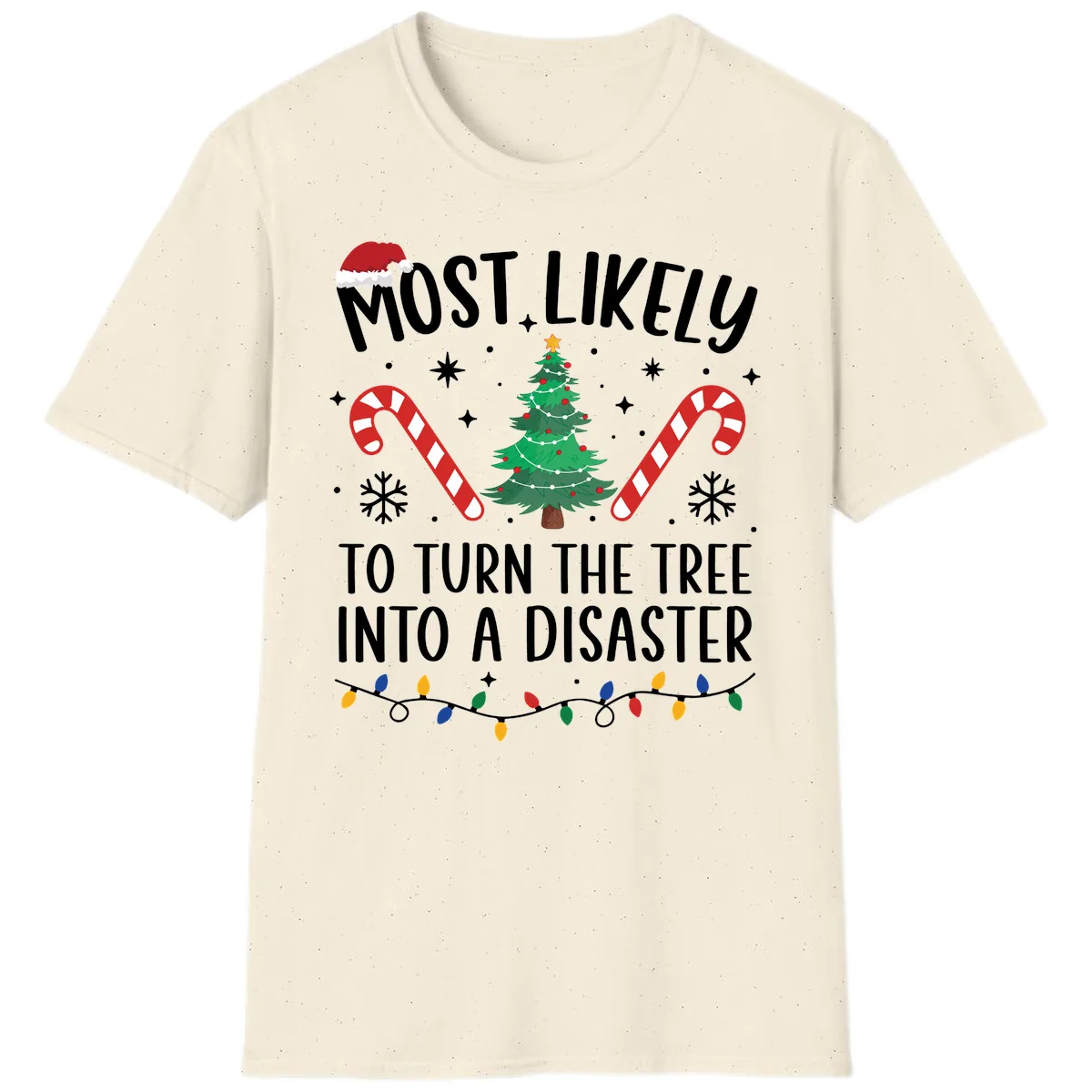 Most Likely To Turn Tree Into Disaster T-Shirt in Natural