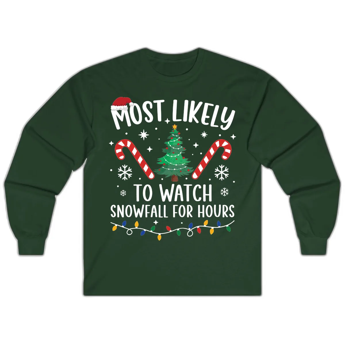 Most Likely To Watch Snowfall For Hours Long Sleeve in Forest Green