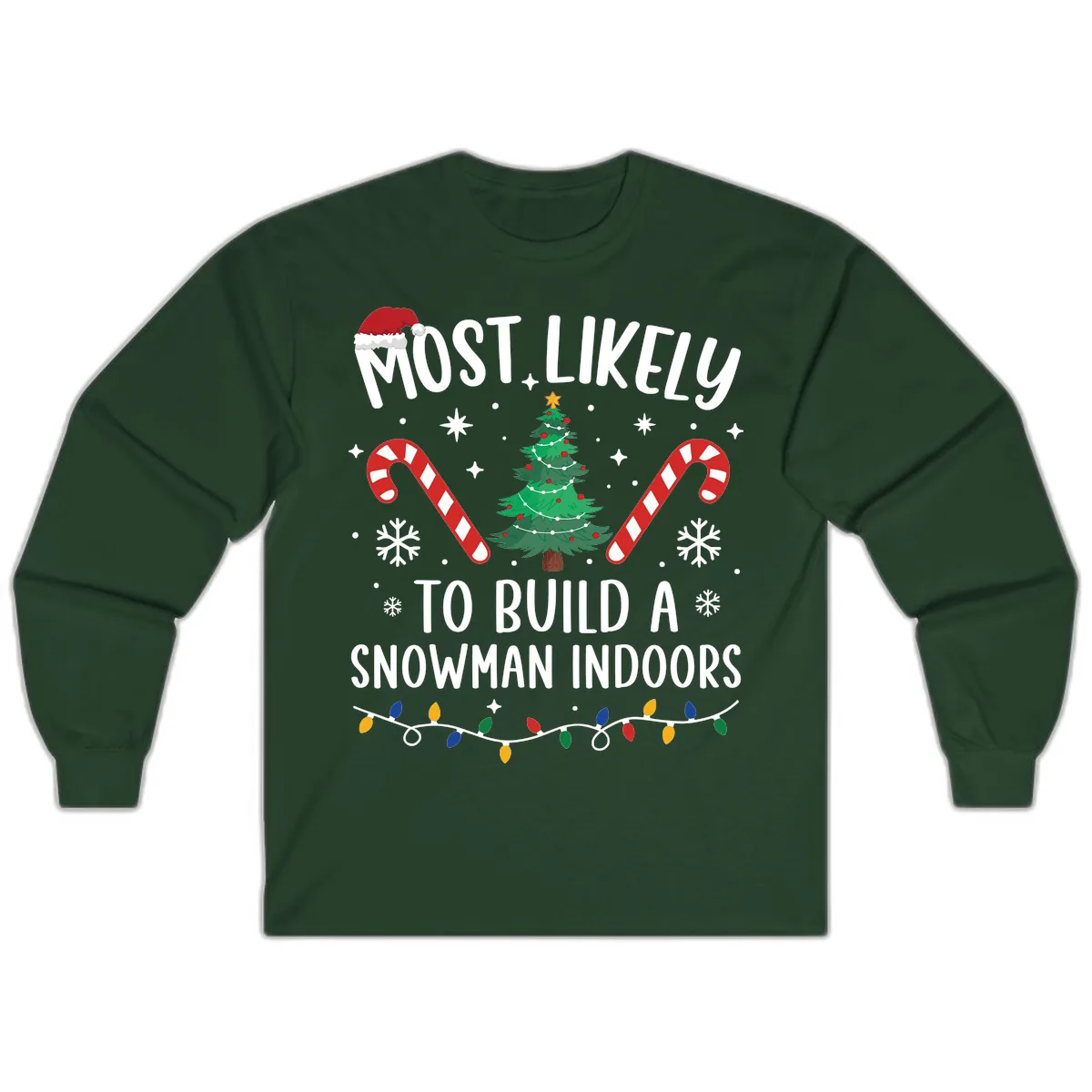 Most Likely To Build A Snowman Indoors Long Sleeve in Forest Green