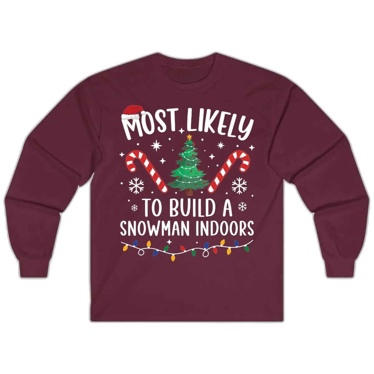 Most Likely To Build A Snowman Indoors Long Sleeve in Maroon