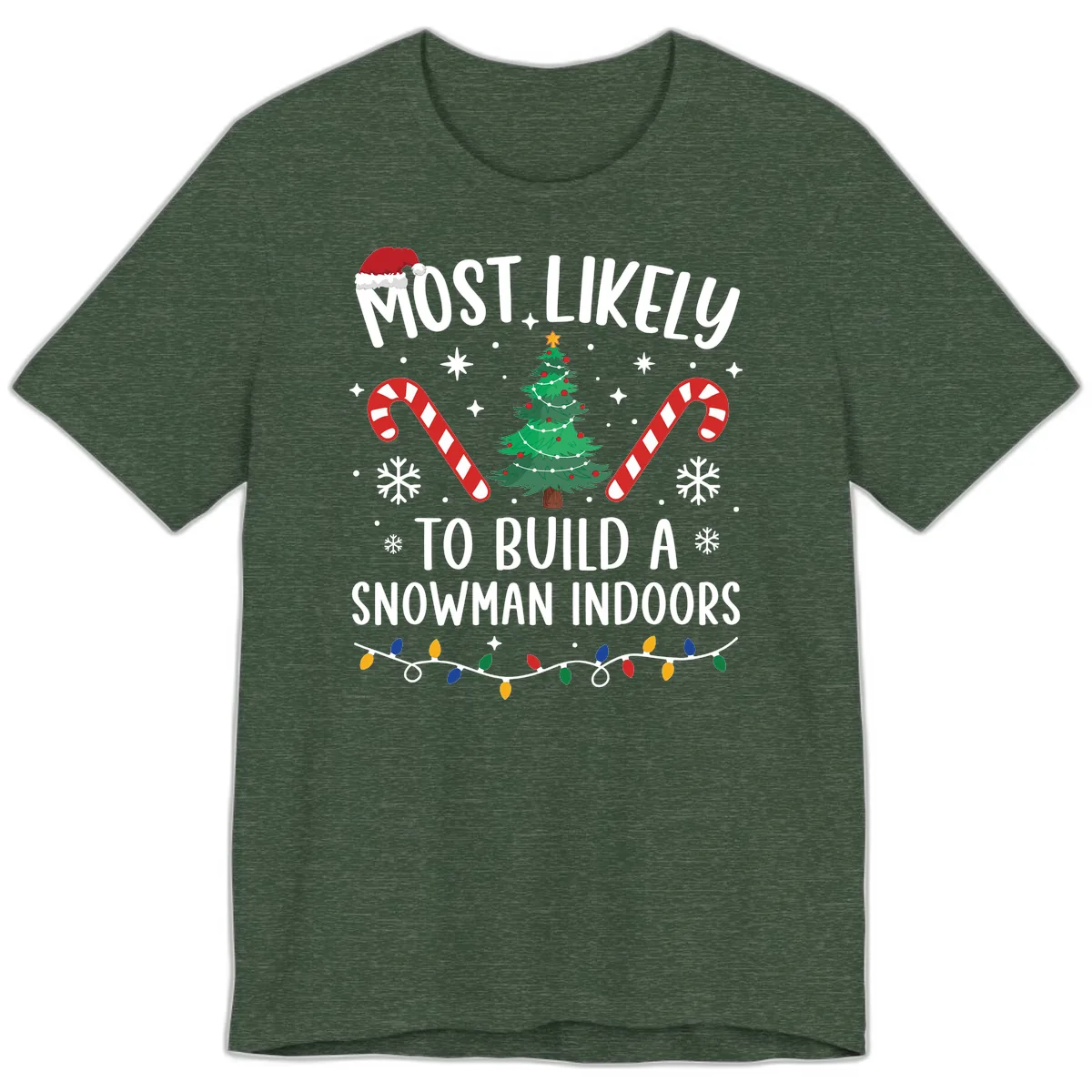 Most Likely To Build A Snowman Indoors Premium T-Shirt in Heather Forest