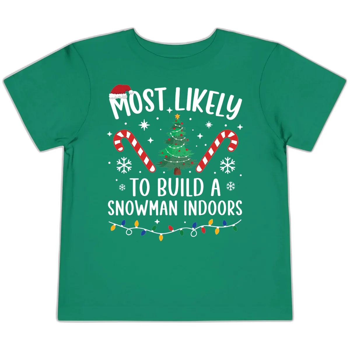 Most Likely To Build A Snowman Indoors Toddler T-Shirt in Kelly