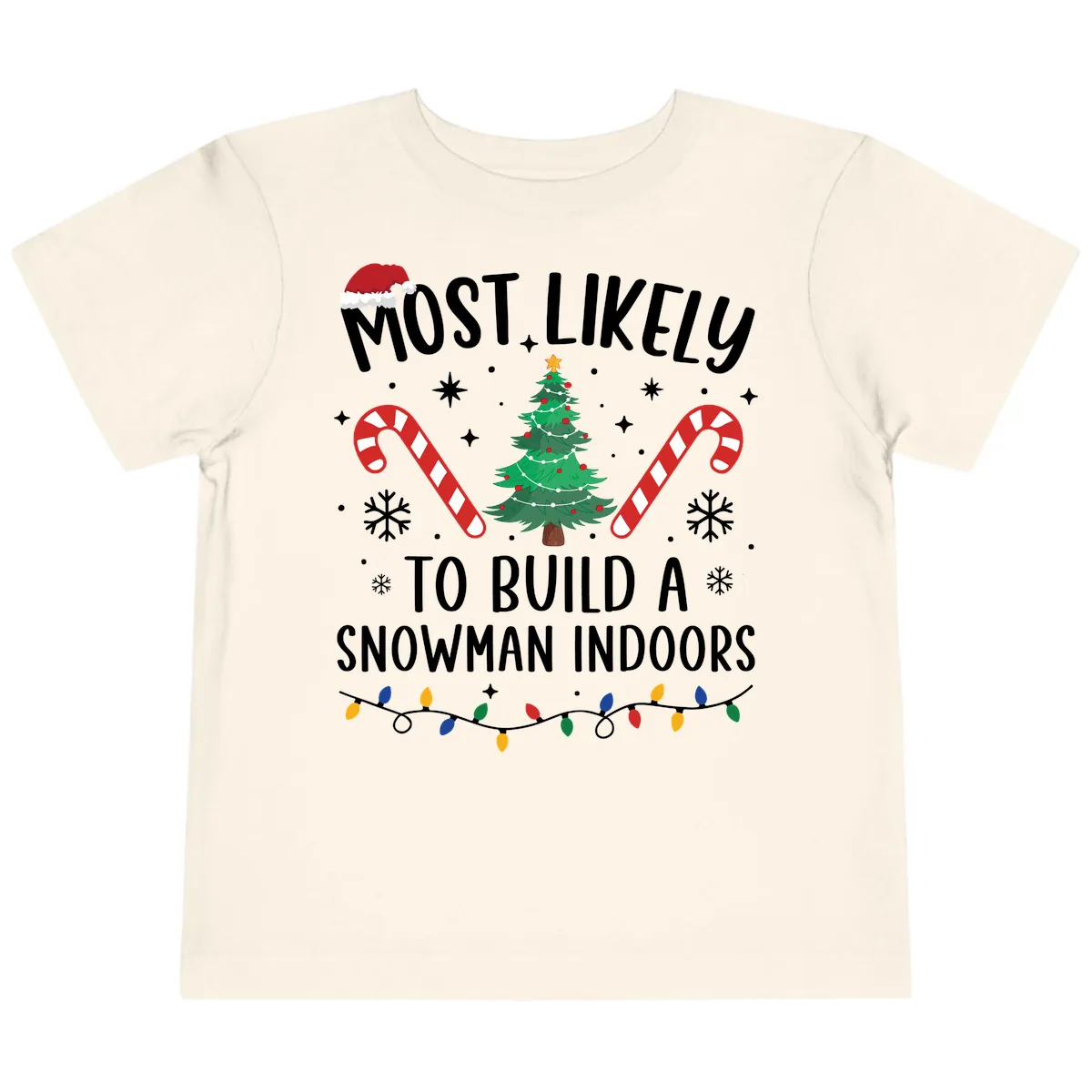 Most Likely To Build A Snowman Indoors Toddler T-Shirt in Natural