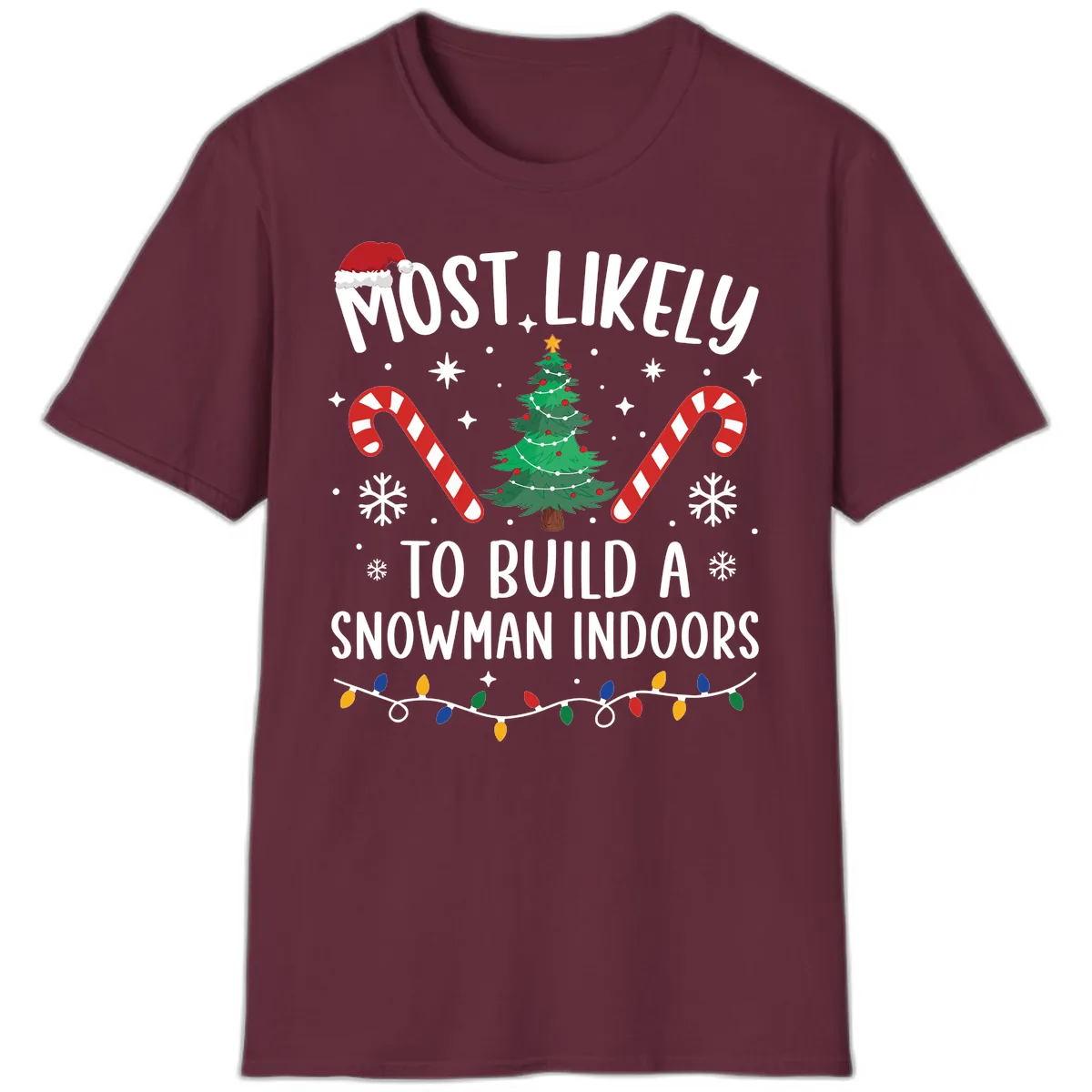 Most Likely To Build A Snowman Indoors T-Shirt in Maroon
