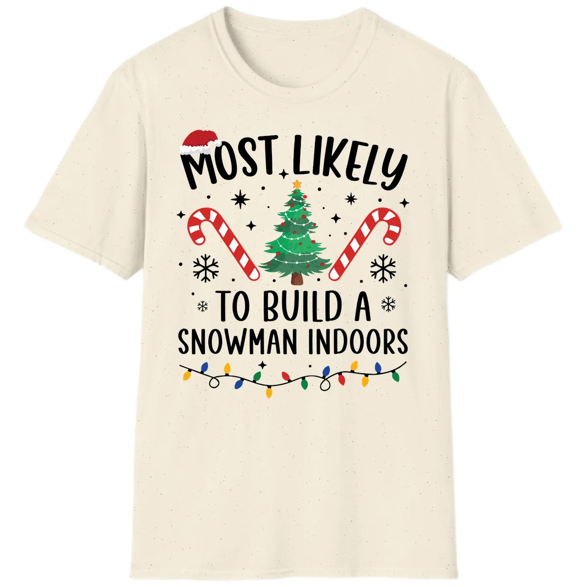 Most Likely To Build A Snowman Indoors T-Shirt in Natural