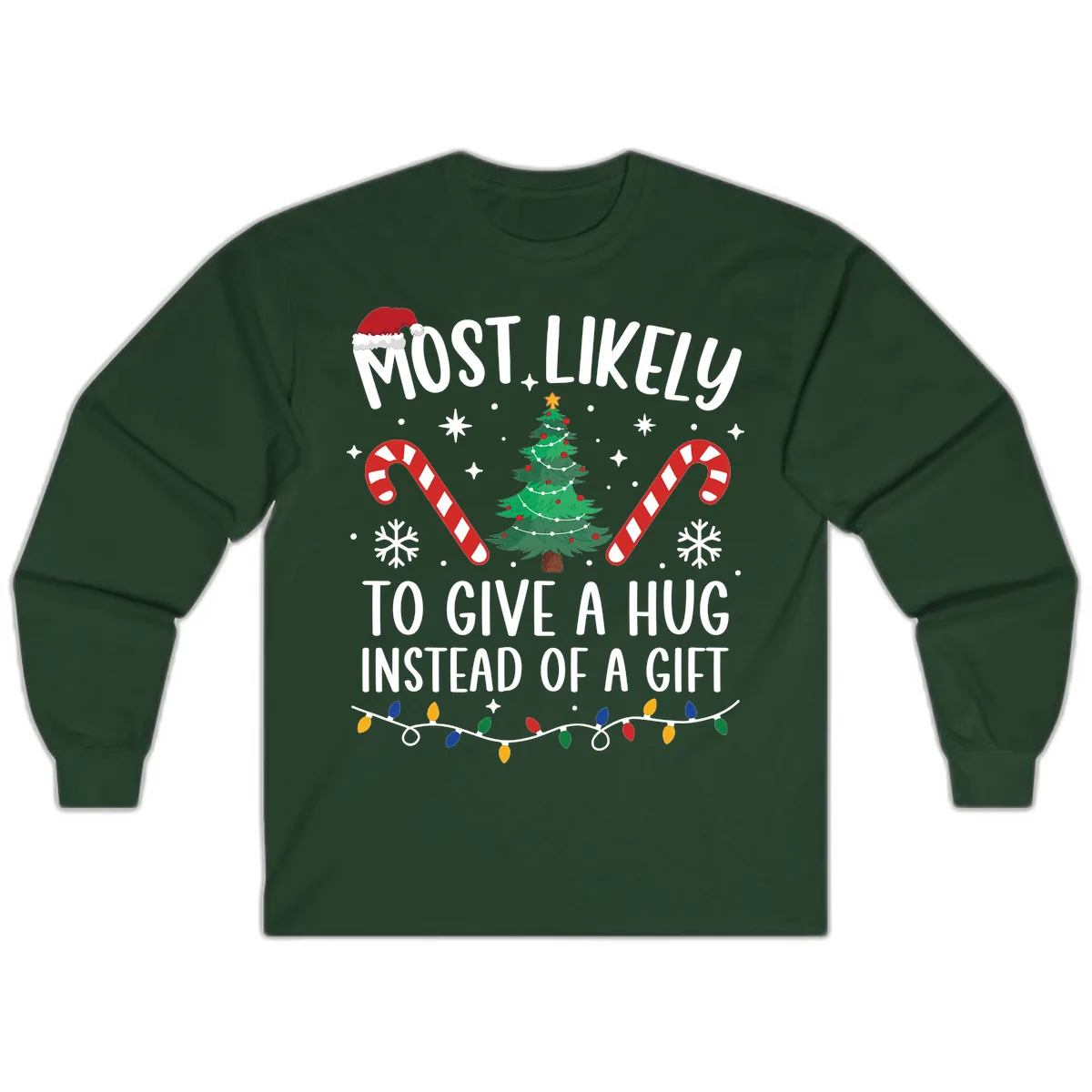Most Likely To Give A Hug Christmas Design Long Sleeve in Forest Green