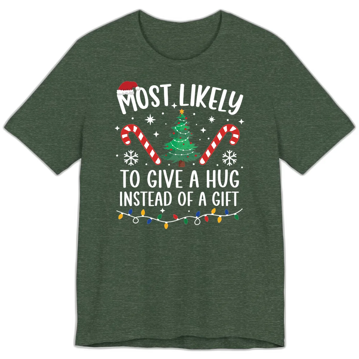 Most Likely To Give A Hug Christmas Design Premium T-Shirt in Heather Forest