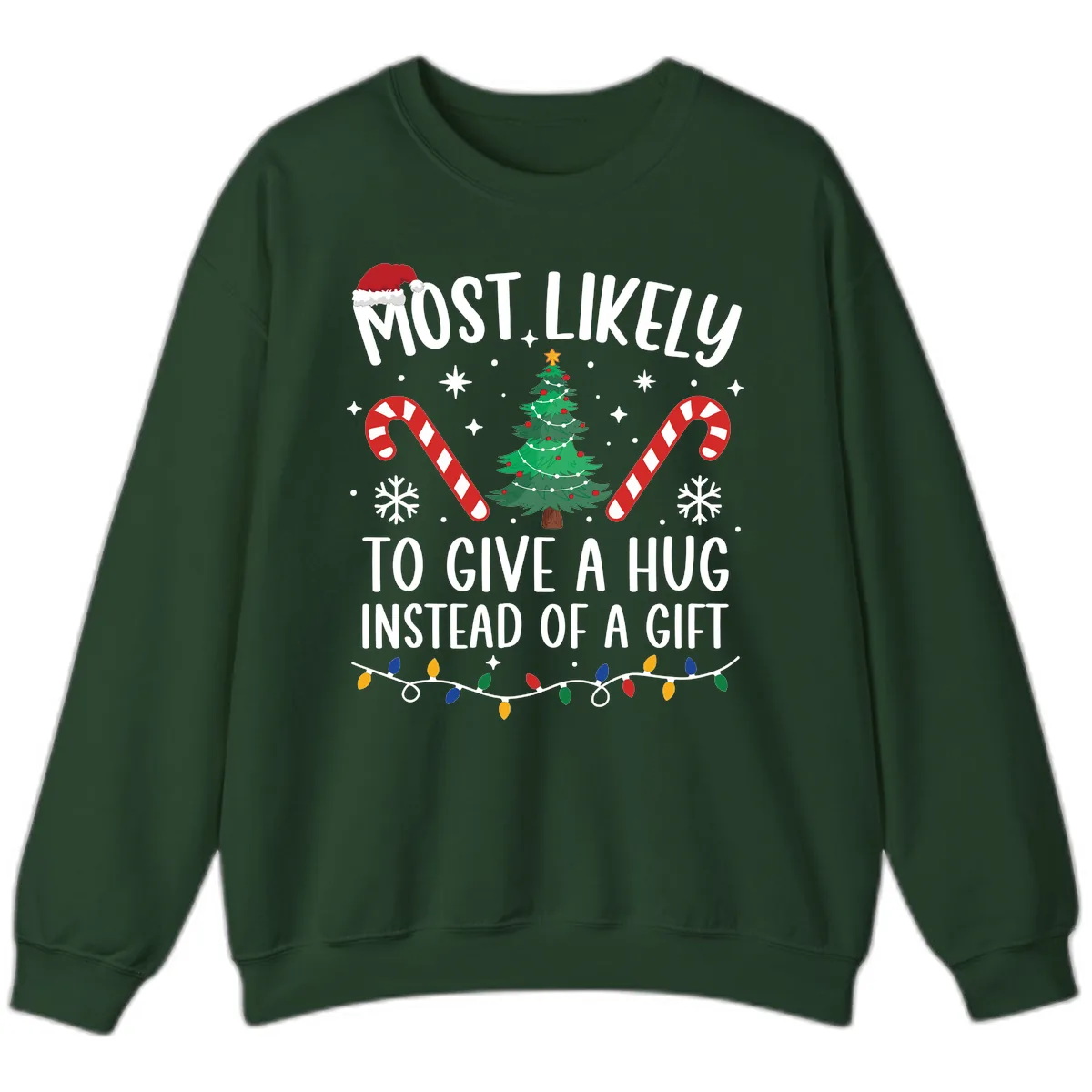 Most Likely To Give A Hug Christmas Design Sweatshirt in Forest Green