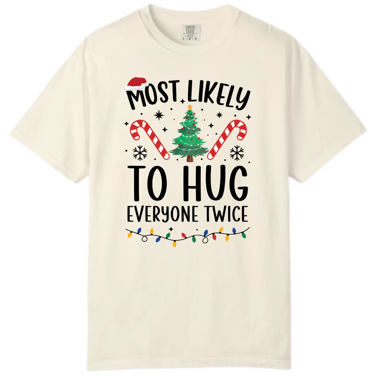 Most Likely To Hug Everyone Twice Christmas Comfort Color in Ivory