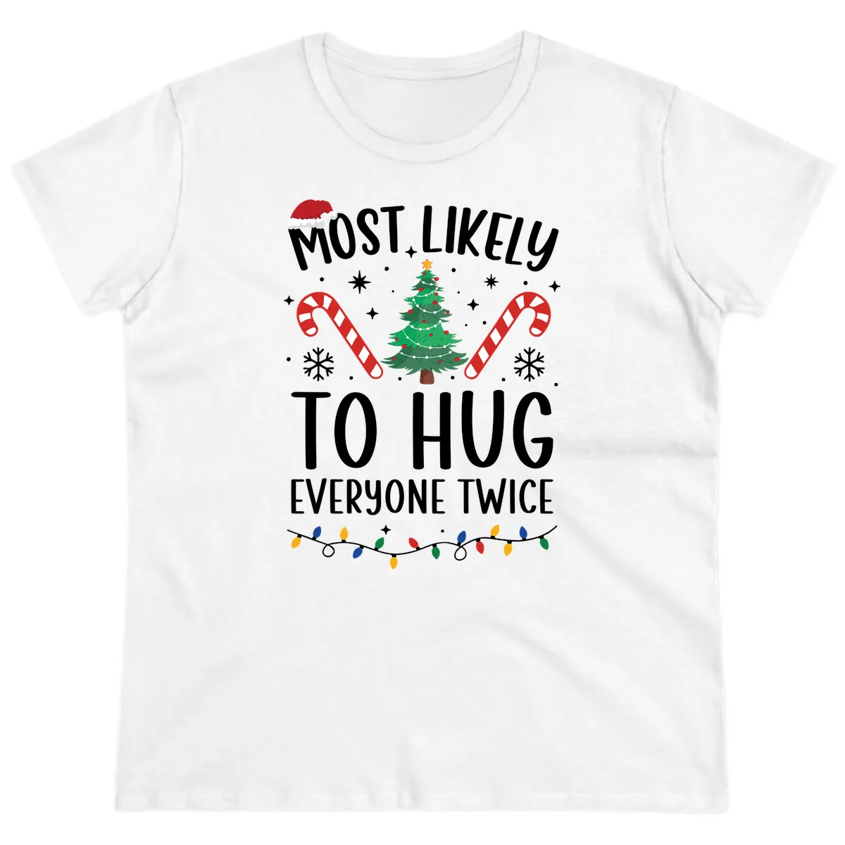 Most Likely To Hug Everyone Twice Christmas Ladies Tee in White