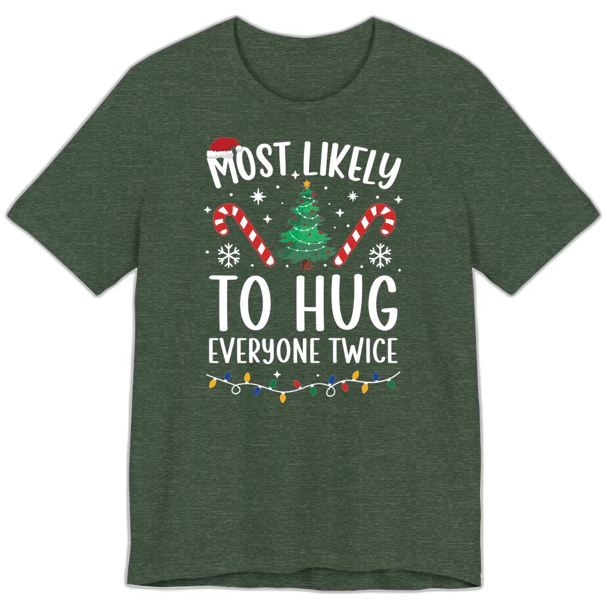 Most Likely To Hug Everyone Twice Christmas Premium T-Shirt in Heather Forest