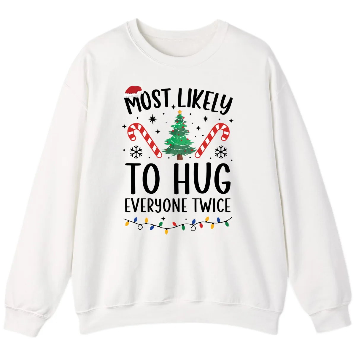 Most Likely To Hug Everyone Twice Christmas Sweatshirt in White