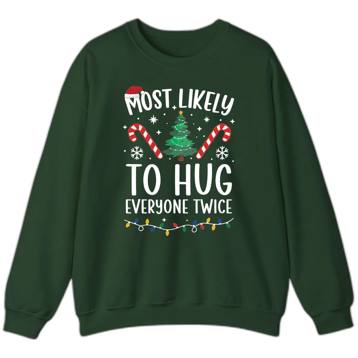 Most Likely To Hug Everyone Twice Christmas Sweatshirt in Forest Green