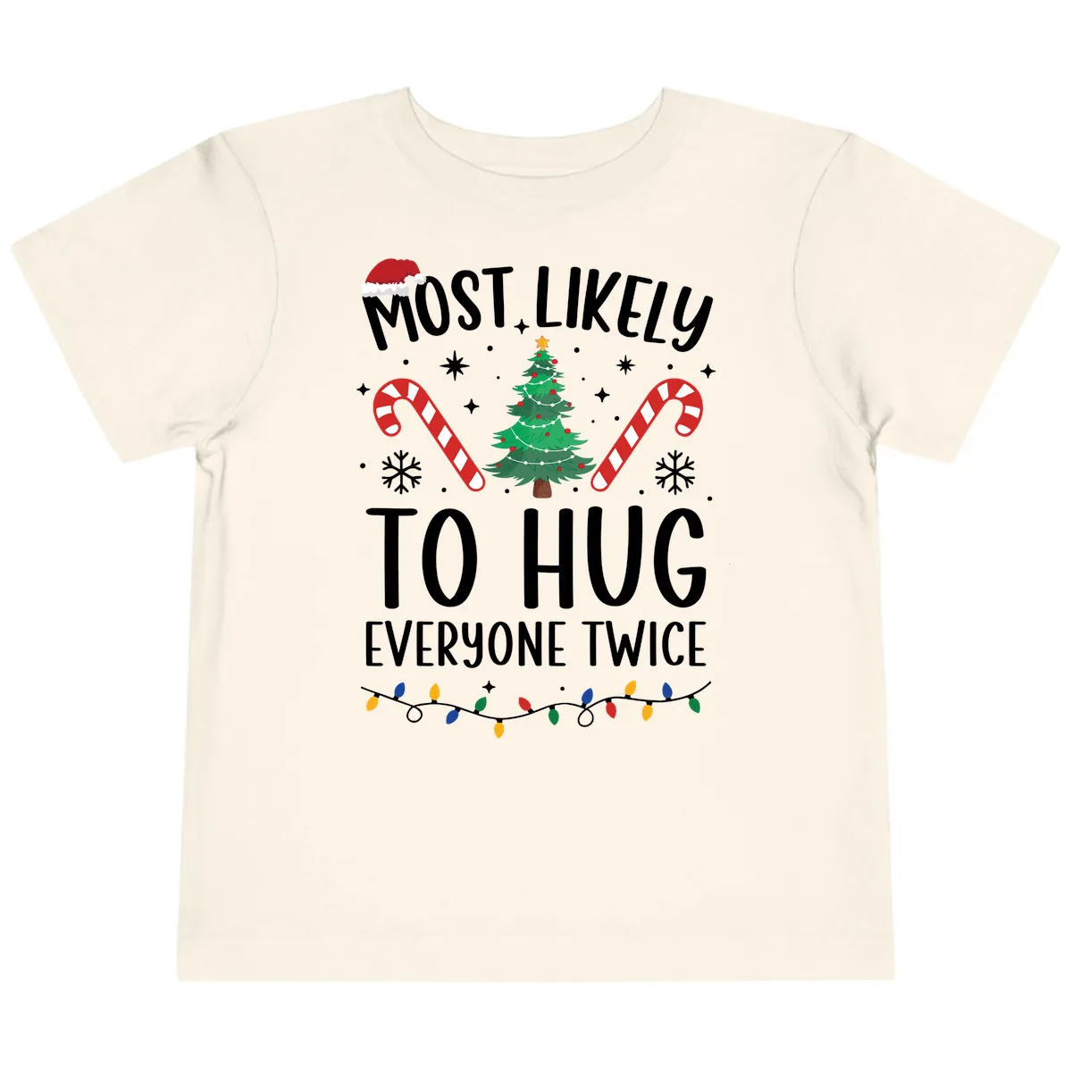 Most Likely To Hug Everyone Twice Christmas Toddler T-Shirt in Natural