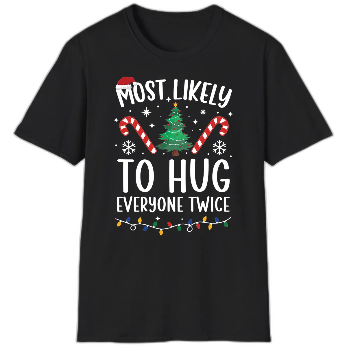 Most Likely To Hug Everyone Twice Christmas T-Shirt in Black