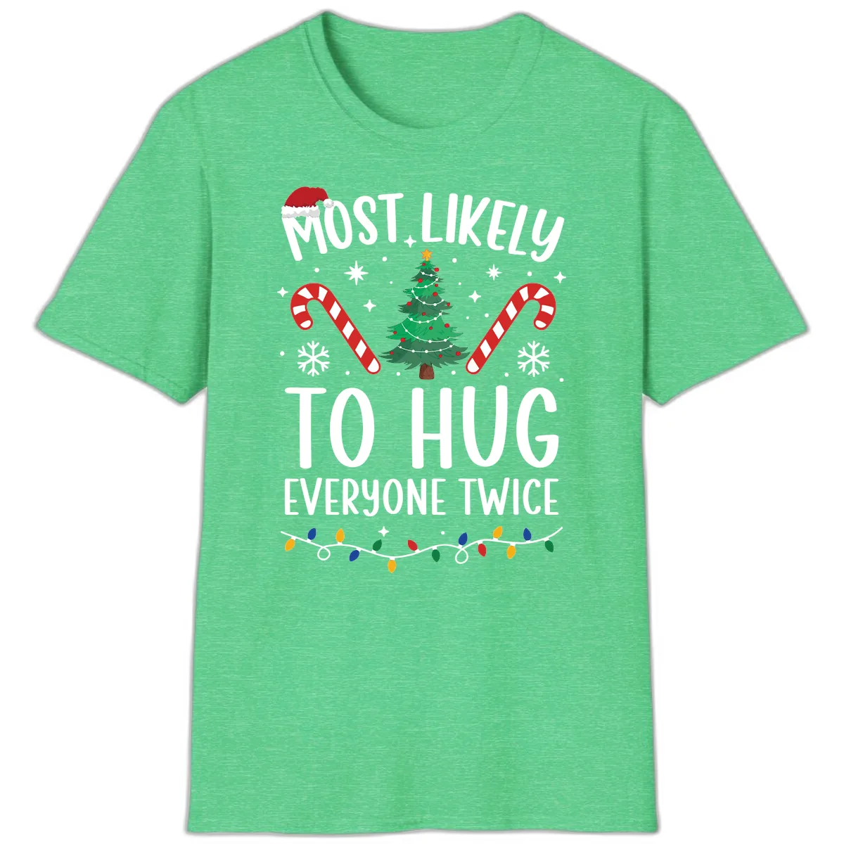 Most Likely To Hug Everyone Twice Christmas T-Shirt in Heather Irish Green
