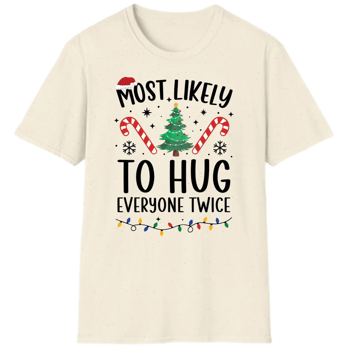 Most Likely To Hug Everyone Twice Christmas T-Shirt in Natural