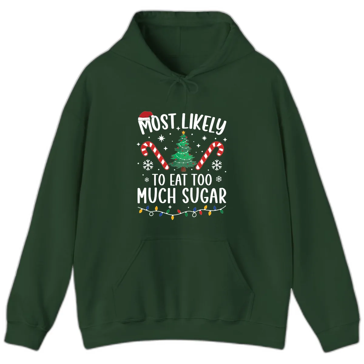 Most Likely To Eat Too Much Sugar Christmas Hoodie in Forest Green