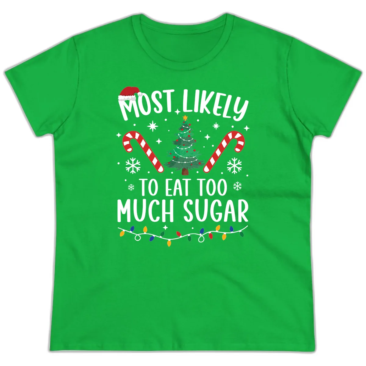 Most Likely To Eat Too Much Sugar Christmas Ladies Tee in Irish Green