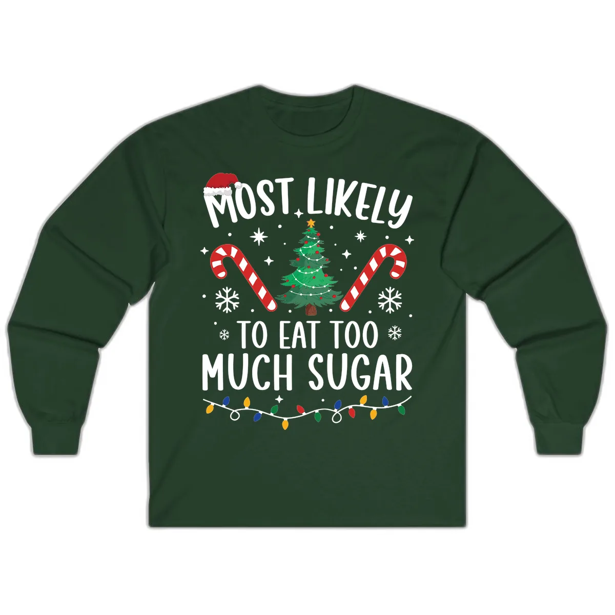 Most Likely To Eat Too Much Sugar Christmas Long Sleeve in Forest Green