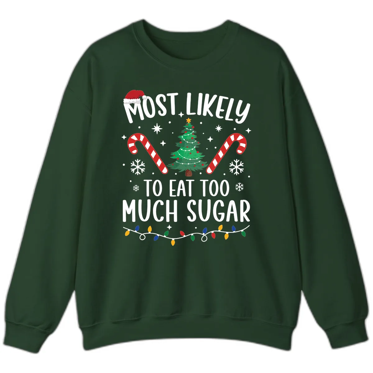 Most Likely To Eat Too Much Sugar Christmas Sweatshirt in Forest Green