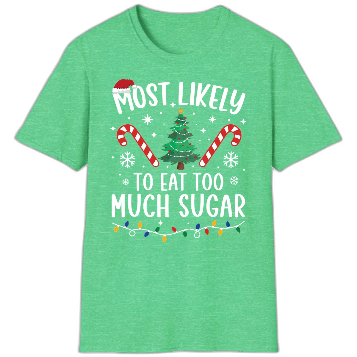 Most Likely To Eat Too Much Sugar Christmas T-Shirt in Heather Irish Green