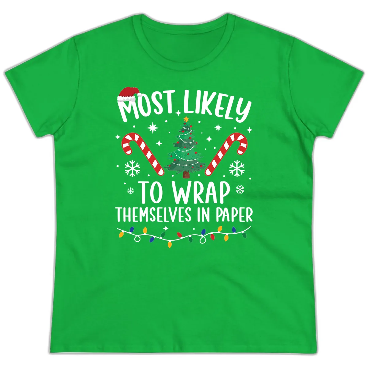 Most Likely To Wrap Themselves In Paper Christmas Ladies Tee in Irish Green