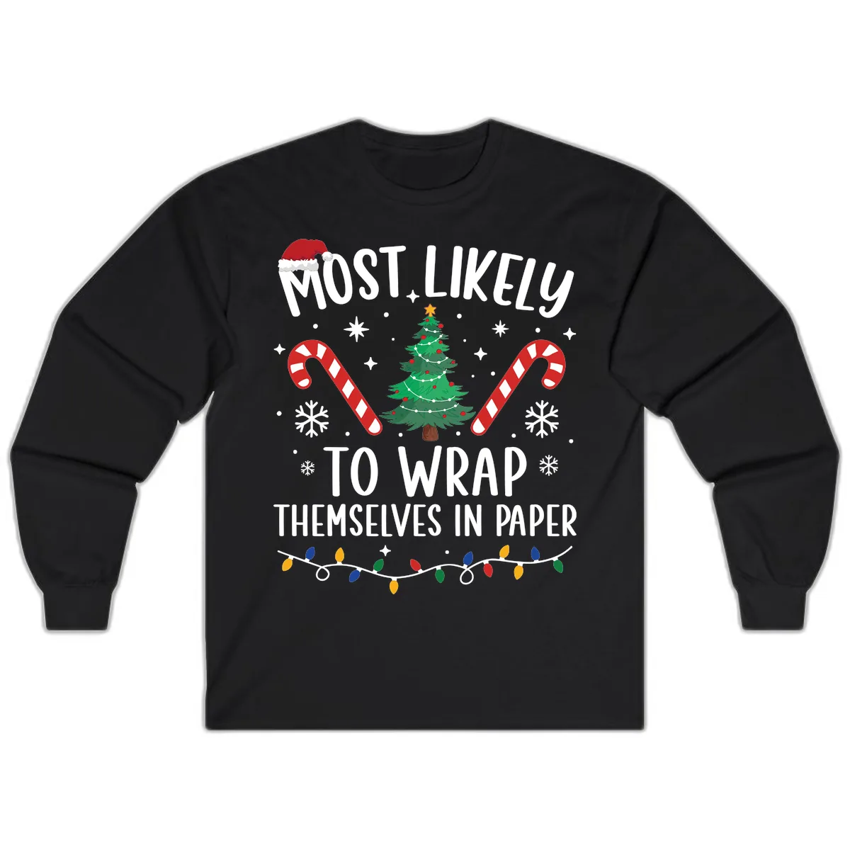 Most Likely To Wrap Themselves In Paper Christmas Long Sleeve in Black