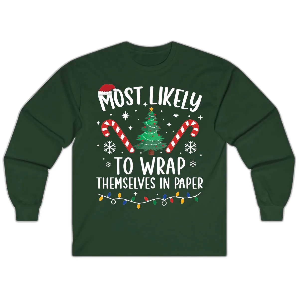 Most Likely To Wrap Themselves In Paper Christmas Long Sleeve in Forest Green