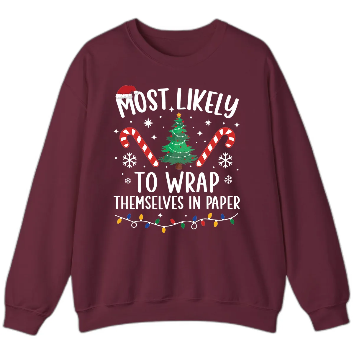 Most Likely To Wrap Themselves In Paper Christmas Sweatshirt in Maroon