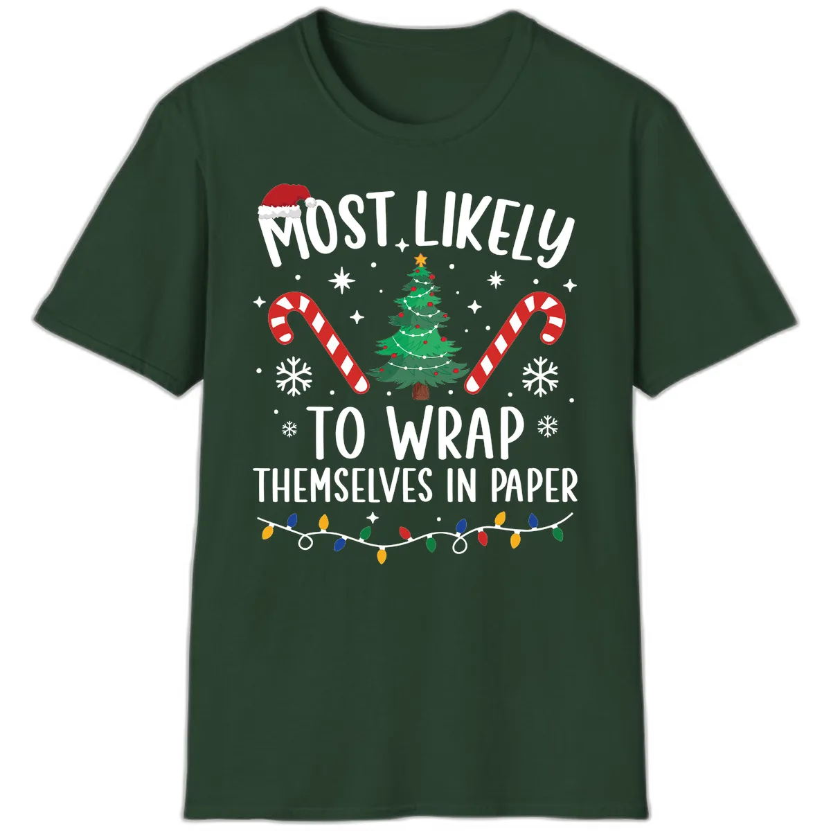 Most Likely To Wrap Themselves In Paper Christmas T-Shirt in Forest Green