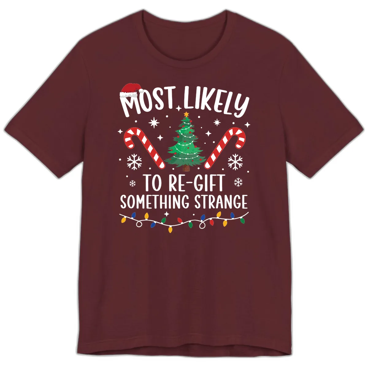 Most Likely To Re-Gift Something Strange Premium T-Shirt in Maroon