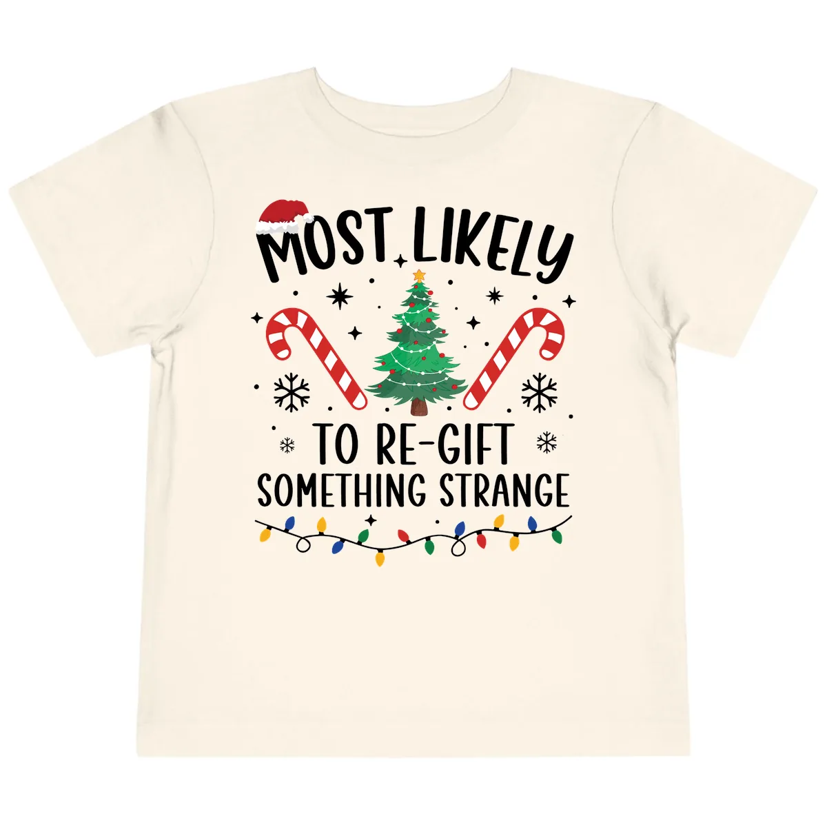 Most Likely To Re-Gift Something Strange Toddler T-Shirt in Natural