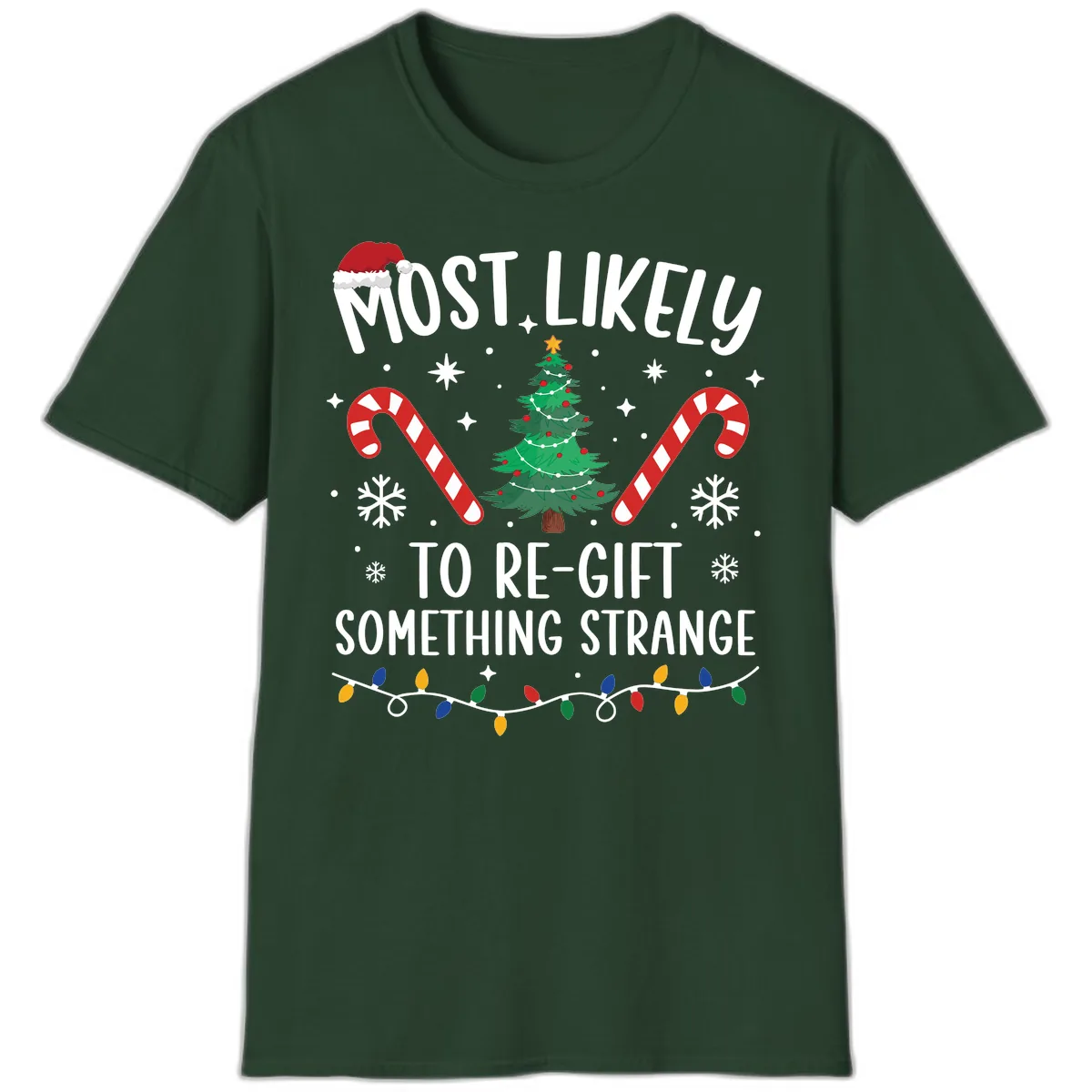 Most Likely To Re-Gift Something Strange T-Shirt in Forest Green