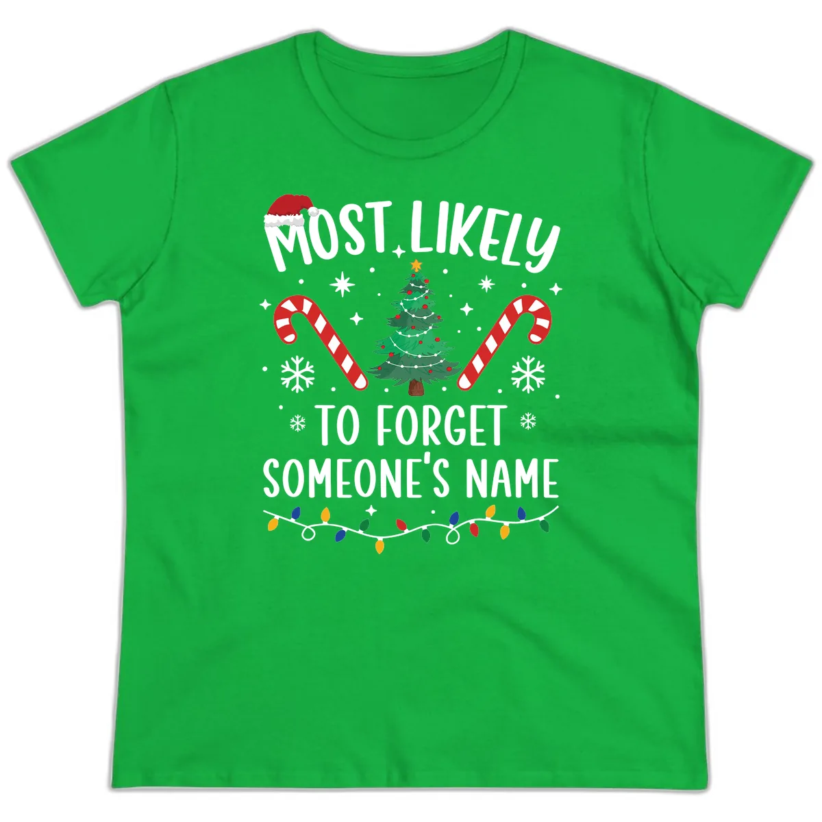 Most Likely To Forget Someone's Name Christmas Tee Ladies Tee in Irish Green