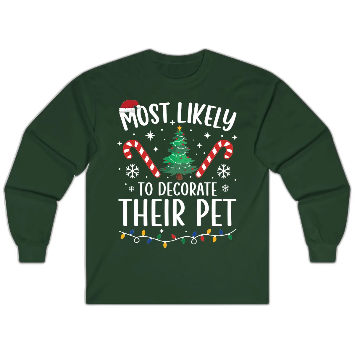 Most Likely To Decorate Their Pet Christmas Long Sleeve in Forest Green