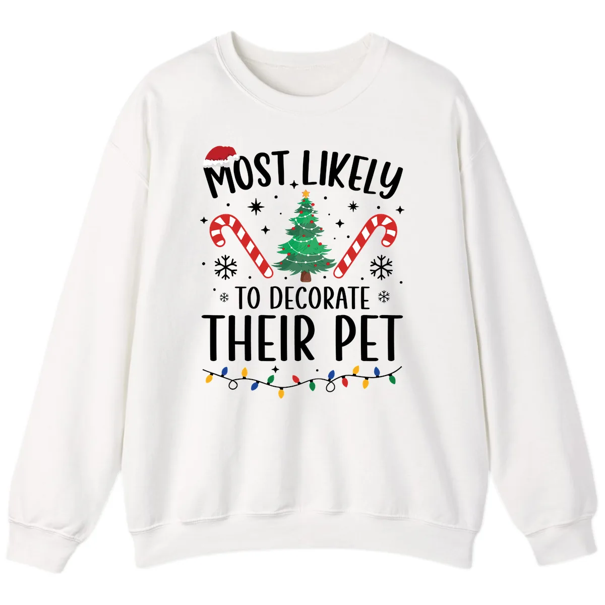 Most Likely To Decorate Their Pet Christmas Sweatshirt in White