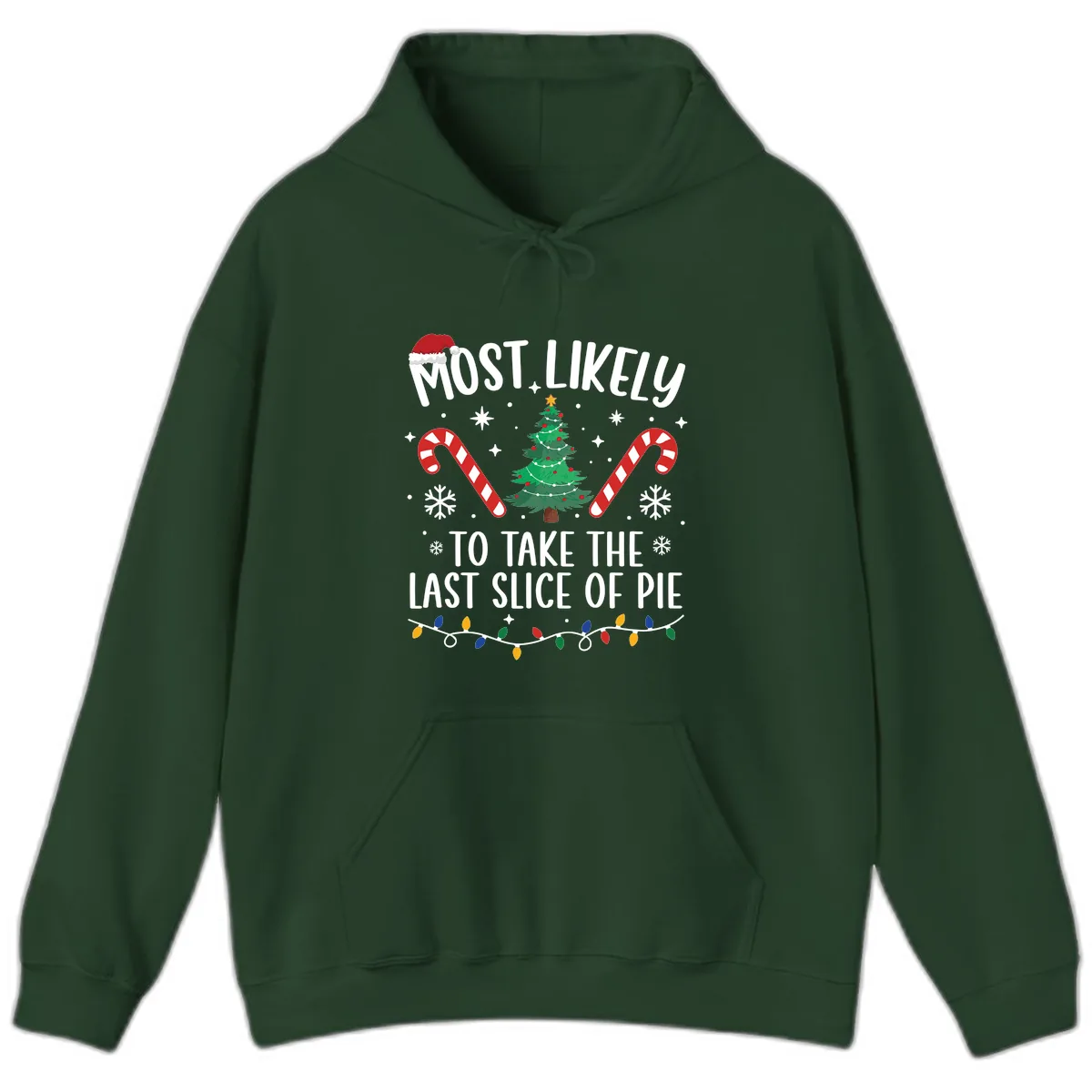 Most Likely To Take The Last Slice Hoodie in Forest Green